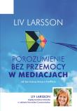 Porozumienie bez przemocy w mediacjach. Autor: Liv Larsson, Bożena Pawłowska-Montwill. Dadada.pl Okładka książki Porozumienie bez przemocy w mediacjach