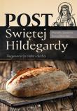 Post Świętej Hildegardy. Autor: Marcello Stanzione, Bianca Bianchini. Dadada.pl Okładka książki Post Świętej Hildegardy