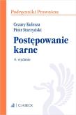 Postępowanie karne wyd.4. Autor: prof. dr hab. Cezary Kulesza, dr Piotr Starzyński. Dadada.pl Okładka książki Postępowanie karne wyd.4