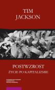 Postwzrost Życie po kapitalizmie. Autor: Jackson Tim. Dadada.pl Okładka książki Postwzrost Życie po kapitalizmie