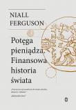 Potęga pieniądza. Finansowa historia świata. Autor: Niall Ferguson. Dadada.pl Okładka książki Potęga pieniądza. Finansowa historia świata