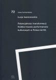 Potencjalności transformacji. Krótkie trwanie performansów kulturowych lat 90. Autor: Iwanczewska Łucja. Dadada.pl Okładka książki Potencjalności transformacji. Krótkie trwanie performansów kulturowych lat 90