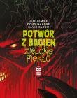 Potwór z Bagien. Zielone piekło. Autor: Lemire Jeff. Dadada.pl Okładka książki Potwór z Bagien. Zielone piekło