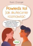 Powiedz to! Jak skutecznie rozmawiać. Autor: Kami Orange. Dadada.pl Okładka książki Powiedz to! Jak skutecznie rozmawiać