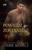 Powiedz, że zostaniesz. The Hennington Brothers.  Tom 1 wyd. 2022. Autor: Corinne Michaels. Dadada.pl Okładka książki Powiedz, że zostaniesz. The Hennington Brothers.  Tom 1 wyd. 2022