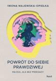 Powrót do siebie prawdziwej. Młoda, ale bez przesady. Autor: Iwona Majewska-Opiełka. Dadada.pl Okładka książki Powrót do siebie prawdziwej. Młoda, ale bez przesady