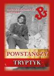 Powstańczy tryptyk. Autor: Blichewicz Zbigniew. Dadada.pl Okładka książki Powstańczy tryptyk