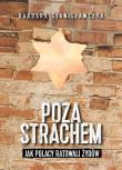 Poza strachem. Jak Polacy ratowali Żydów. Autor: Stanisławczyk Barbara. Dadada.pl Okładka książki Poza strachem. Jak Polacy ratowali Żydów