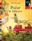 Pożar w fabryce. Czytam sobie. Poziom 3. Autor: Ewa Nowak. Dadada.pl Okładka książki Pożar w fabryce. Czytam sobie. Poziom 3