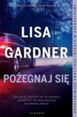 Pożegnaj się. Cykl z Quincy & Rainie. Tom 2. Autor: Gardner Lisa. Dadada.pl Okładka książki Pożegnaj się. Cykl z Quincy & Rainie. Tom 2