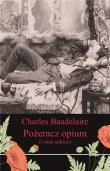 Pożeracz opium i inne szkice. Autor: Baudelaire Charles. Dadada.pl Okładka książki Pożeracz opium i inne szkice