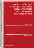 Pozew i powództwo o uzgodnienie treści księgi wieczystej z rzeczywistym stanem prawnym. Autor: Stasiak Jarosław. Dadada.pl Okładka książki Pozew i powództwo o uzgodnienie treści księgi wieczystej z rzeczywistym stanem prawnym