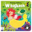 Poznaj i dotknij. W bajkach. Książeczka sensoryczna. Autor: Grażyna Wasilewicz. Dadada.pl Okładka książki Poznaj i dotknij. W bajkach. Książeczka sensoryczna