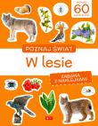 Poznaj świat. Zabawa z naklejkami. W lesie. Autor:   Praca zbiorowa. Dadada.pl Okładka książki Poznaj świat. Zabawa z naklejkami. W lesie