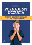 Poznajemy uczucia. Terapia lęku dla osób.. w.2023. Autor: Prof. Tony Attwood, Juliusz Okuniewski. Dadada.pl Okładka książki Poznajemy uczucia. Terapia lęku dla osób.. w.2023