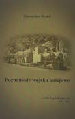Poznańskie wojska kolejowe 3. Pułk Wojsk Kolejowych 1921-1924. Autor: Dymek Przemysław. Dadada.pl Okładka książki Poznańskie wojska kolejowe 3. Pułk Wojsk Kolejowych 1921-1924