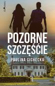 Pozorne szczęście. Autor: Paulina Cichecka. Dadada.pl Okładka książki Pozorne szczęście