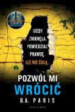 Pozwól mi wrócić. Autor: Paris B.A.. Dadada.pl Okładka książki Pozwól mi wrócić