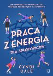 Praca z energią dla sportowców. Autor: Cyndi Dale, MARCIN MASŁOWSKI, Magdalena Kawka. Dadada.pl Okładka książki Praca z energią dla sportowców