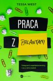 Okładka książki Praca z palantami. Toksyczni współpracownicy i co z nimi zrobić