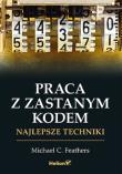 Praca z zastanym kodem. Najlepsze techniki. Autor: Feathers Michael. Dadada.pl Okładka książki Praca z zastanym kodem. Najlepsze techniki