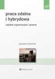 Praca zdalna i hybrydowa. Aspekty organizacyjne i prawne. Autor: Jarosław Witold Marciniak. Dadada.pl Okładka książki Praca zdalna i hybrydowa. Aspekty organizacyjne i prawne