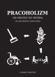 Okładka książki Pracoholizm. Od miotły do wózka (na szczęście chwilowo)