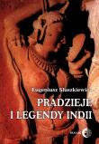 Pradzieje i legendy Indii. Autor: Słuszkiewicz Eugeniusz L.. Dadada.pl Okładka książki Pradzieje i legendy Indii