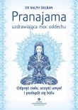 Pranajama - uzdrawiająca moc oddechu. Autor: RALPH SKUBAN. Dadada.pl Okładka książki Pranajama - uzdrawiająca moc oddechu