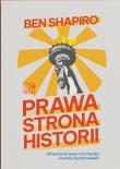 Prawa strona historii. Jak poczucie sensu i cel moralny uczyniły Zachód wielkim. Autor: Shapiro Ben. Dadada.pl Okładka książki Prawa strona historii. Jak poczucie sensu i cel moralny uczyniły Zachód wielkim