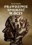 Prawdziwie spojrzeć w oczy. Autor: Paweł Szlufik. Dadada.pl Okładka książki Prawdziwie spojrzeć w oczy