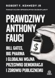 Prawdziwy Anthony Fauci. Bill Gates, Big Pharma i globalna wojna przeciwko demokracji i zdrowiu publicznemu. Autor: Robert F. Kennedy Jr.. Dadada.pl Okładka książki Prawdziwy Anthony Fauci. Bill Gates, Big Pharma i globalna wojna przeciwko demokracji i zdrowiu publicznemu