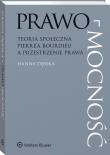 Prawo-mocność. Teoria społeczna Pierre’a Bourdieu a przestrzenie prawa. Autor: Hanna Dębska. Dadada.pl Okładka książki Prawo-mocność. Teoria społeczna Pierre’a Bourdieu a przestrzenie prawa