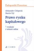 Prawo rynku kapitałowego z testami online. Autor: Chłopecki Aleksander, Dyl Marcin. Dadada.pl Okładka książki Prawo rynku kapitałowego z testami online