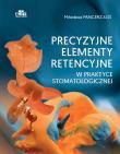 Precyzyjne elementy retencyjne w praktyce stomatologicznej. Autor: Pancerz-Łoś M.. Dadada.pl Okładka książki Precyzyjne elementy retencyjne w praktyce stomatologicznej