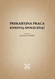 Prekaryjna praca kwestią społeczną?. Autor:   Praca zbiorowa. Dadada.pl Okładka książki Prekaryjna praca kwestią społeczną?