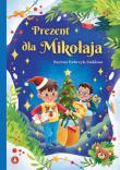 Prezent dla Mikołaja. Autor: Bożena Bobrzyk-Stokłosa. Dadada.pl Okładka książki Prezent dla Mikołaja
