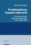 Prezydencjalizacja kampanii wyborczych Przypadek polskich elekcji parlamentarnych w latach 2005-201. Autor: Peszyński Wojciech. Dadada.pl Okładka książki Prezydencjalizacja kampanii wyborczych Przypadek polskich elekcji parlamentarnych w latach 2005-201