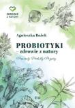 Probiotyki - zdrowie z natury. Preparaty. Produkty. Przepisy. Autor: Bożek Agnieszka. Dadada.pl Okładka książki Probiotyki - zdrowie z natury. Preparaty. Produkty. Przepisy