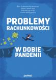 Problemy rachunkowości w dobie pandemii. Autor: Grabowska-Kaczmarczyk Ewa, Maciej Leszek Hyży, Elżbieta Jędruczyk. Dadada.pl Okładka książki Problemy rachunkowości w dobie pandemii
