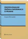 Profesjonalne źródła informacji o prawie. Autor: Wierczyński Grzegorz. Dadada.pl Okładka książki Profesjonalne źródła informacji o prawie