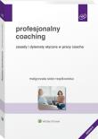 Profesjonalny coaching. Zasady i dylematy etyczne w pracy coacha. Autor: Sidor-Rządkowska Małgorzata. Dadada.pl Okładka książki Profesjonalny coaching. Zasady i dylematy etyczne w pracy coacha