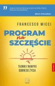 Program na szczęście. Tajniki i nawyki dobrego życ. Autor: Francesco Micci. Dadada.pl Okładka książki Program na szczęście. Tajniki i nawyki dobrego życ