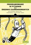 Programowanie w Pythonie dla średnio zaawansowanych. Najlepsze praktyki tworzenia czystego kodu. Autor: Al Sweigart. Dadada.pl Okładka książki Programowanie w Pythonie dla średnio zaawansowanych. Najlepsze praktyki tworzenia czystego kodu