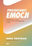 Projektanci emocji. O budowaniu marki... Autor: Hoffman Greg. Dadada.pl Okładka książki Projektanci emocji. O budowaniu marki..