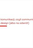 Projektowanie komunikacji, czyli communication.... Autor: red. Kamil Olendra. Dadada.pl Okładka książki Projektowanie komunikacji, czyli communication...