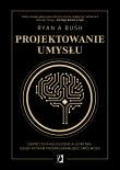 Okładka książki Projektowanie umysłu. Odkryj psychologiczne algorytmy, dzięki którym przeprogramujesz swój mózg