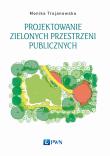 Okładka książki Projektowanie zielonych przestrzeni publicznych