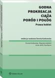 Prokreacja, godna ciąża, poród i połóg. Prawa kobiet. Autor: Karkowska Dorota, Izdebski Zbigniew, Ewa Baum, Anna Janik. Dadada.pl Okładka książki Prokreacja, godna ciąża, poród i połóg. Prawa kobiet