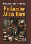 Prokurator Alicja Horn.. Autor: Dołęga-Mostowicz Tadeusz. Dadada.pl Okładka książki Prokurator Alicja Horn.